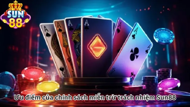 Ưu điểm của chính sách miễn trừ trách nhiệm Sun88 Ưu điểm của chính sách miễn trừ trách nhiệm Sun88